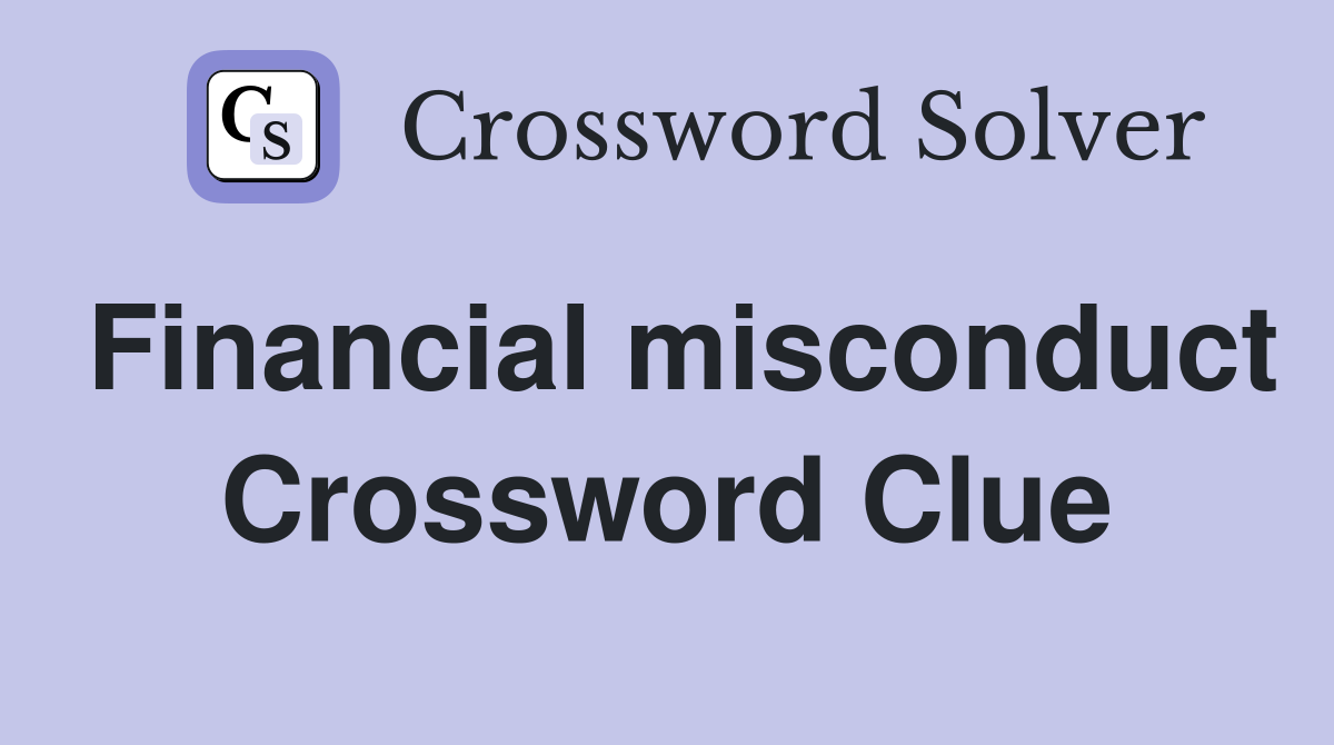 Financial misconduct Crossword Clue