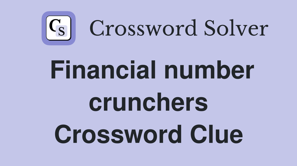 Financial number crunchers Crossword Clue