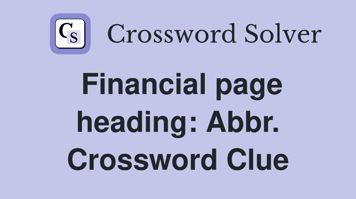 Financial page heading: Abbr. Crossword Clue