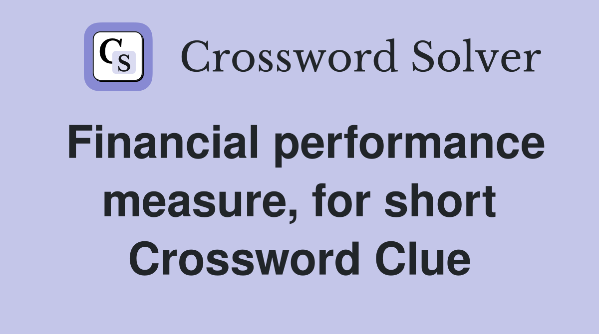 Financial performance measure, for short Crossword Clue