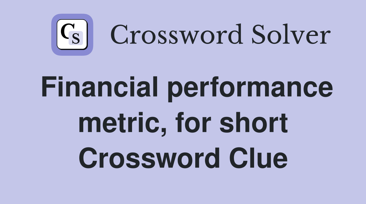 Financial performance metric, for short Crossword Clue