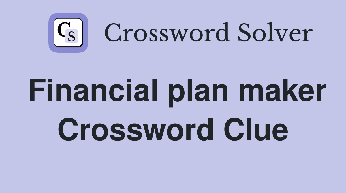 Financial plan maker Crossword Clue