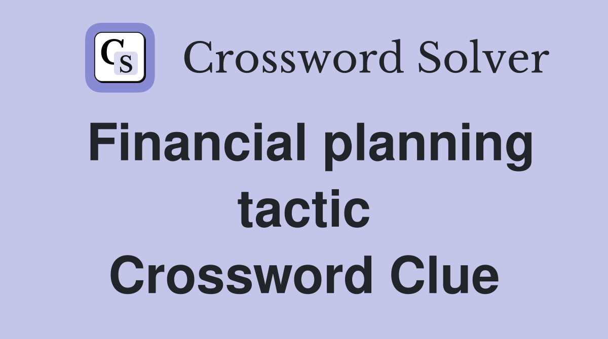 Financial planning tactic Crossword Clue