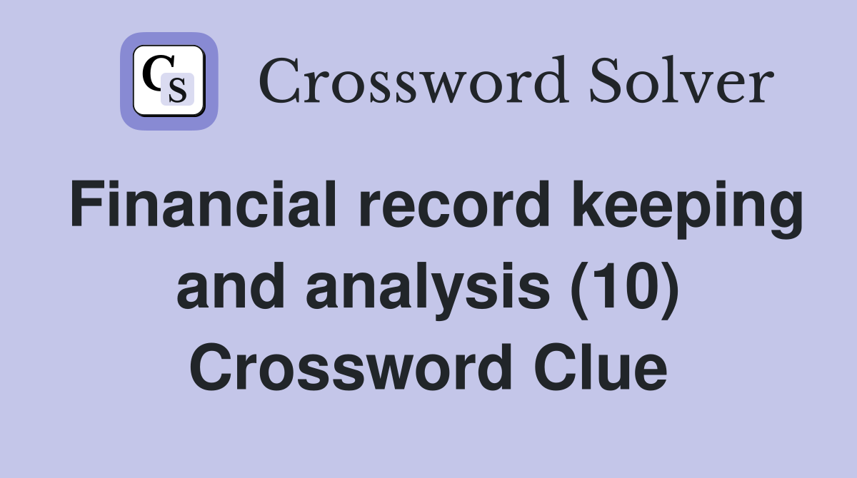 Financial record keeping and analysis (10) Crossword Clue