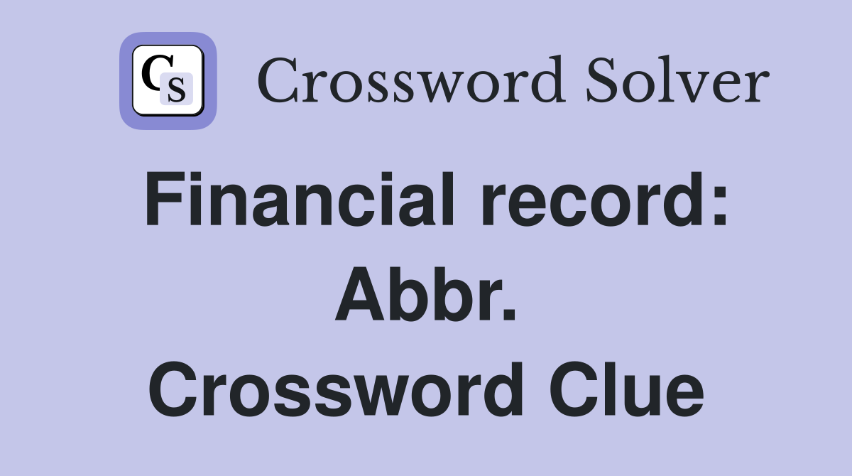 Financial record: Abbr. Crossword Clue