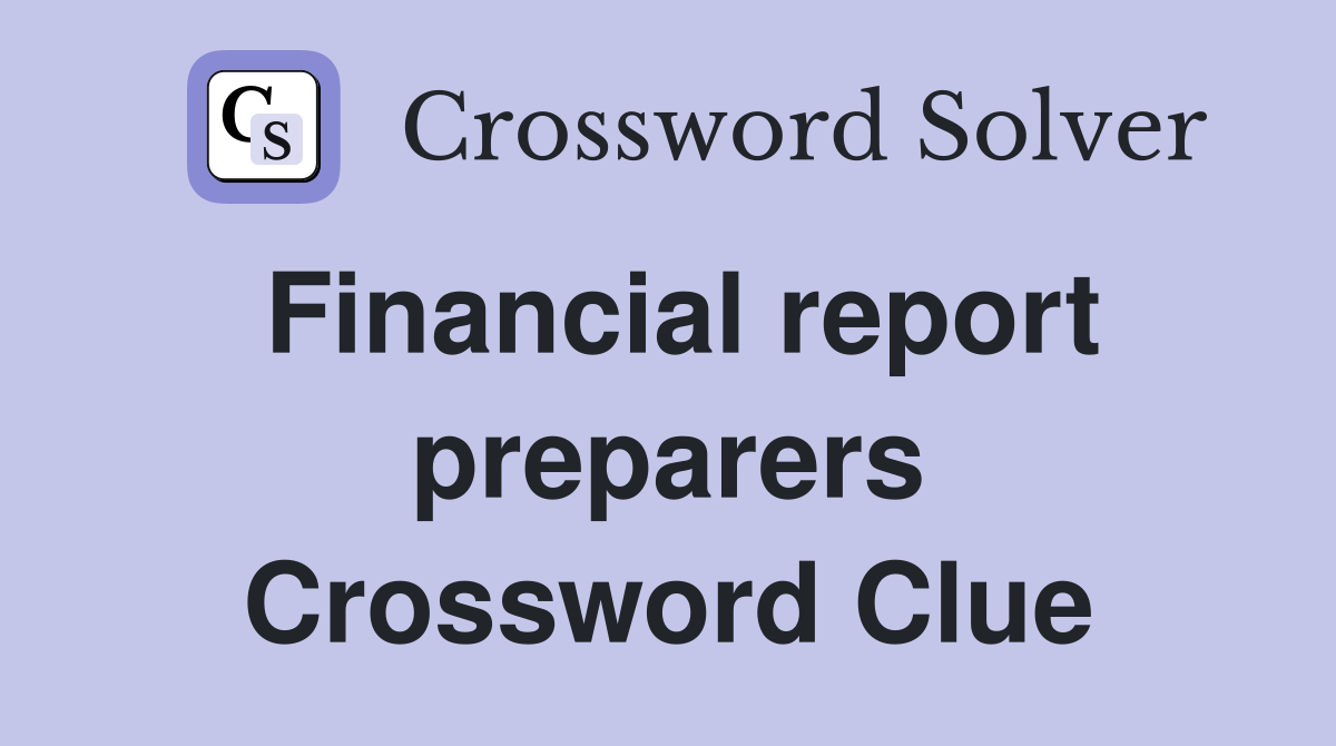 Financial report preparers Crossword Clue