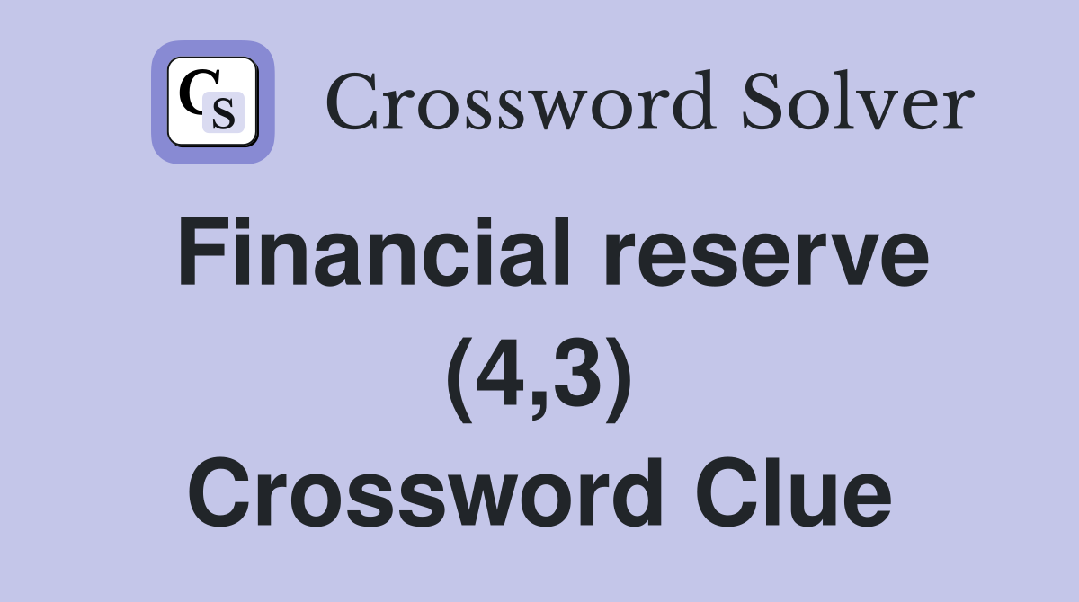 Financial reserve (4,3) Crossword Clue
