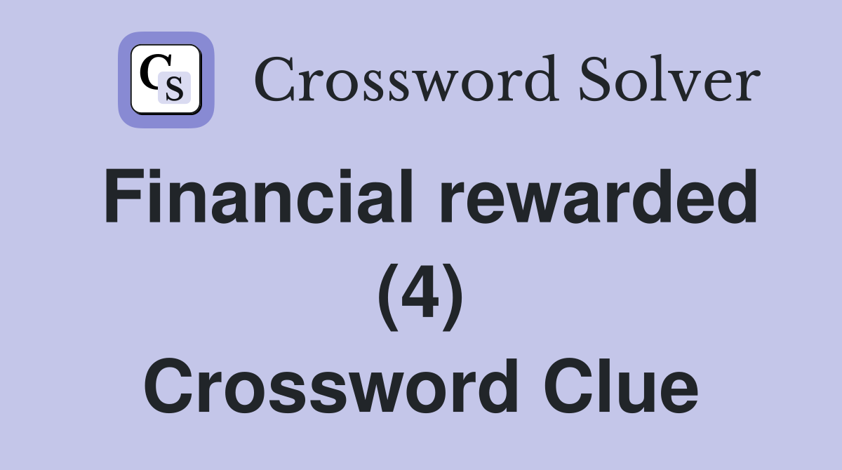 Financial rewarded (4) Crossword Clue