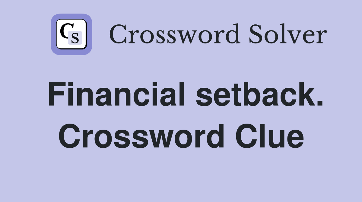 Financial setback. Crossword Clue