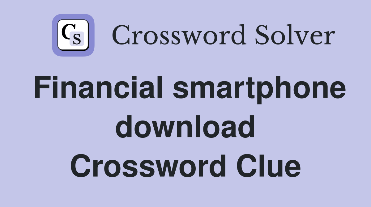 Financial smartphone download Crossword Clue
