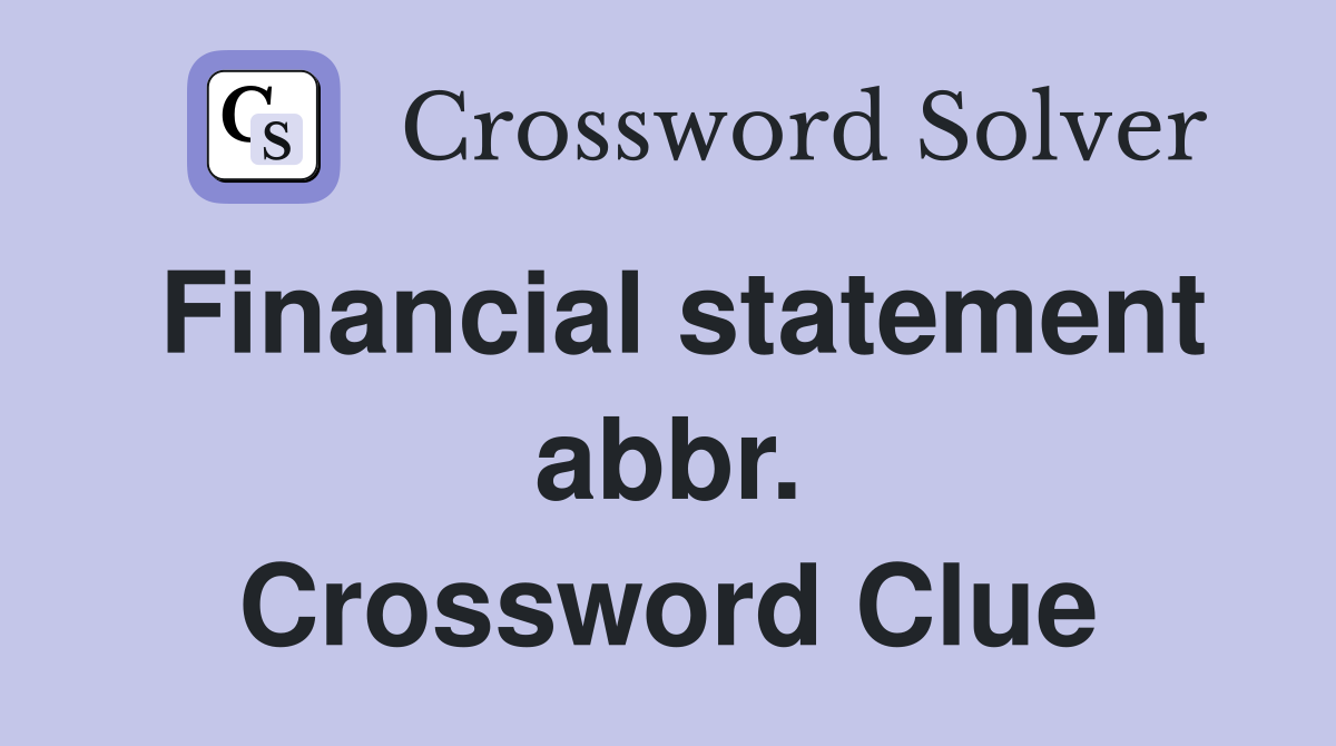 Financial statement abbr. Crossword Clue