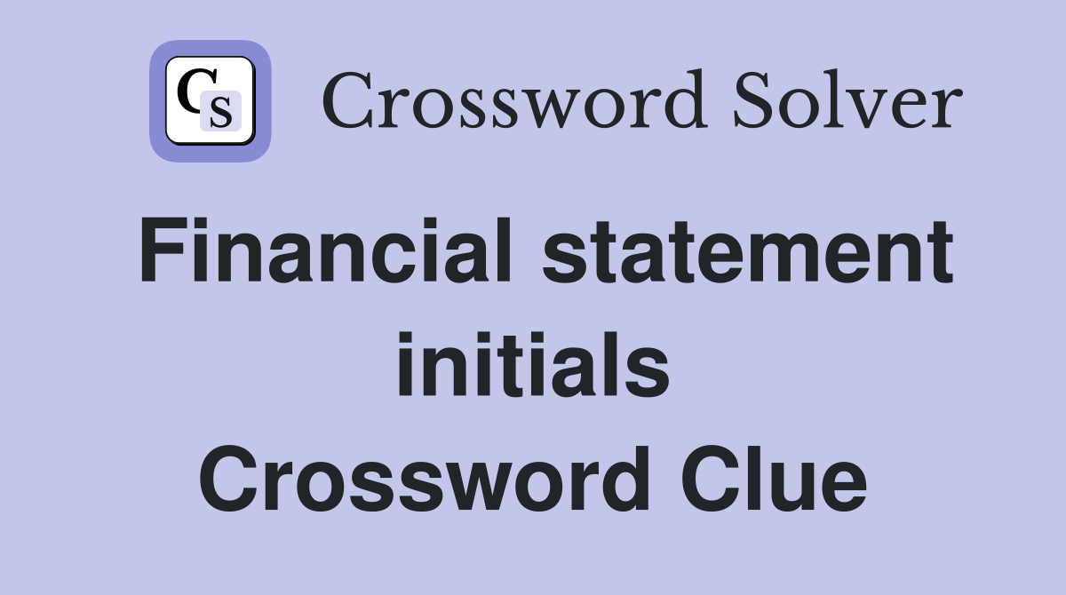 Financial statement initials Crossword Clue