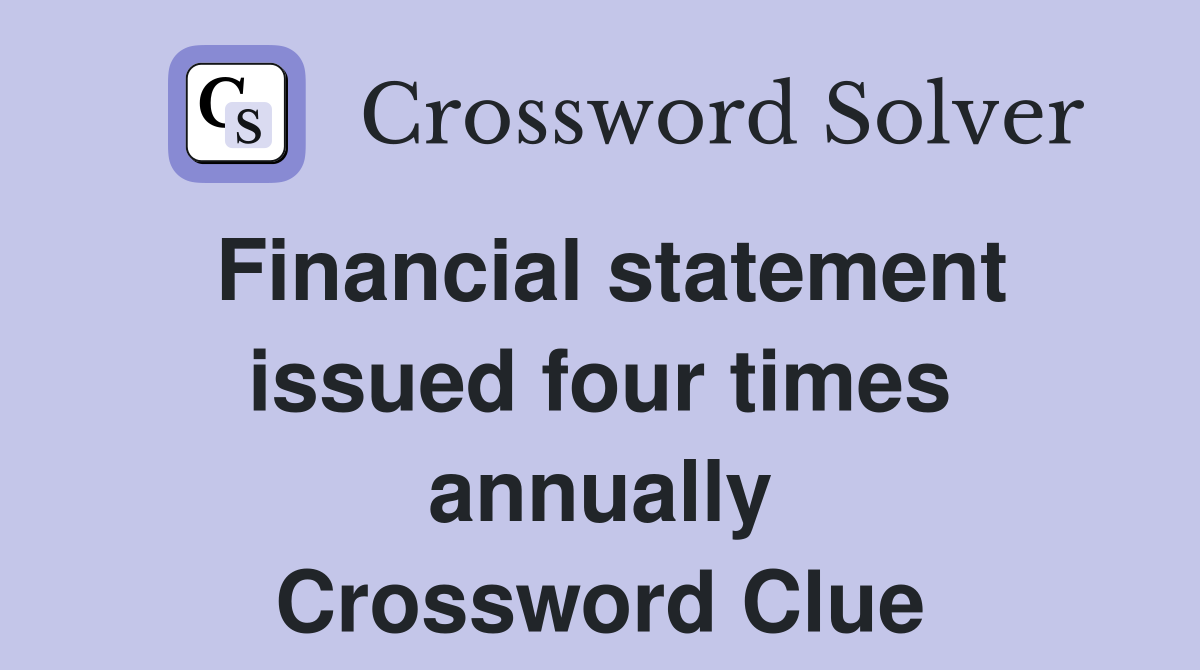 Financial statement issued four times annually Crossword Clue