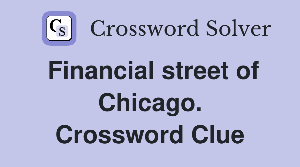 Financial street of Chicago. Crossword Clue