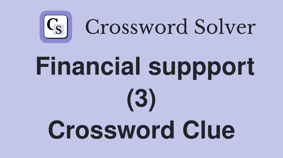 Financial suppport (3) Crossword Clue