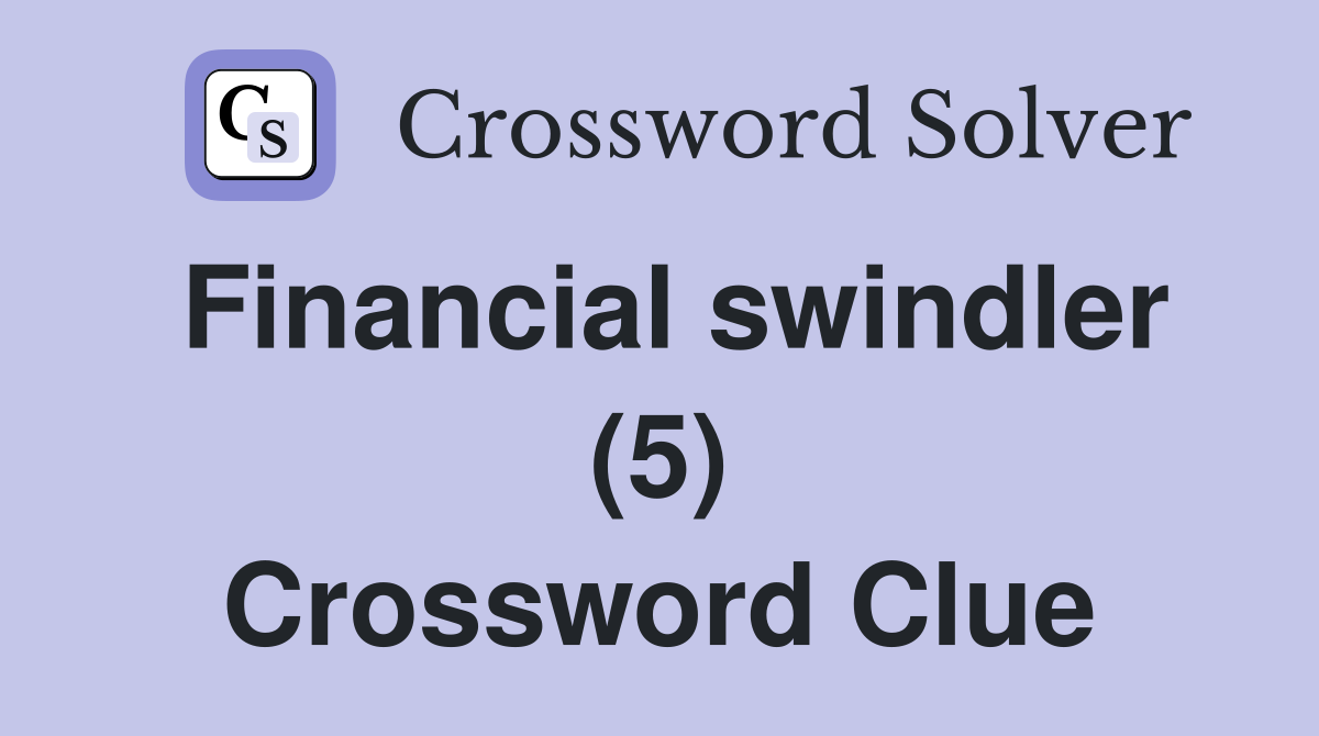 Financial swindler (5) Crossword Clue