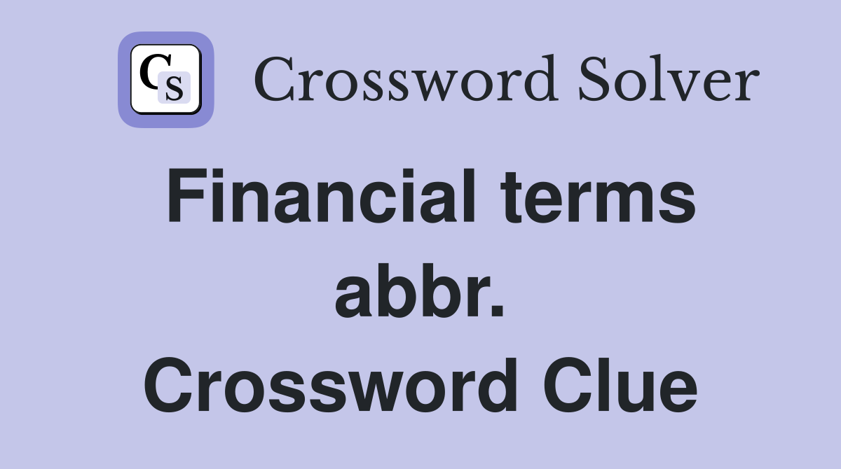 Financial terms abbr. Crossword Clue