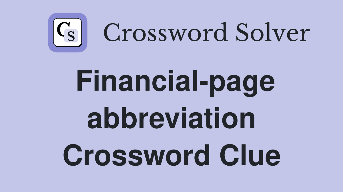 Financial-page abbreviation Crossword Clue