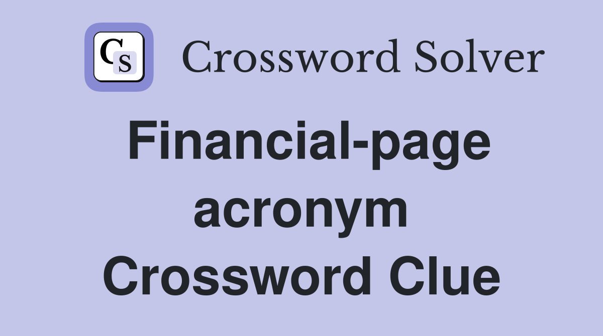 Financial-page acronym Crossword Clue