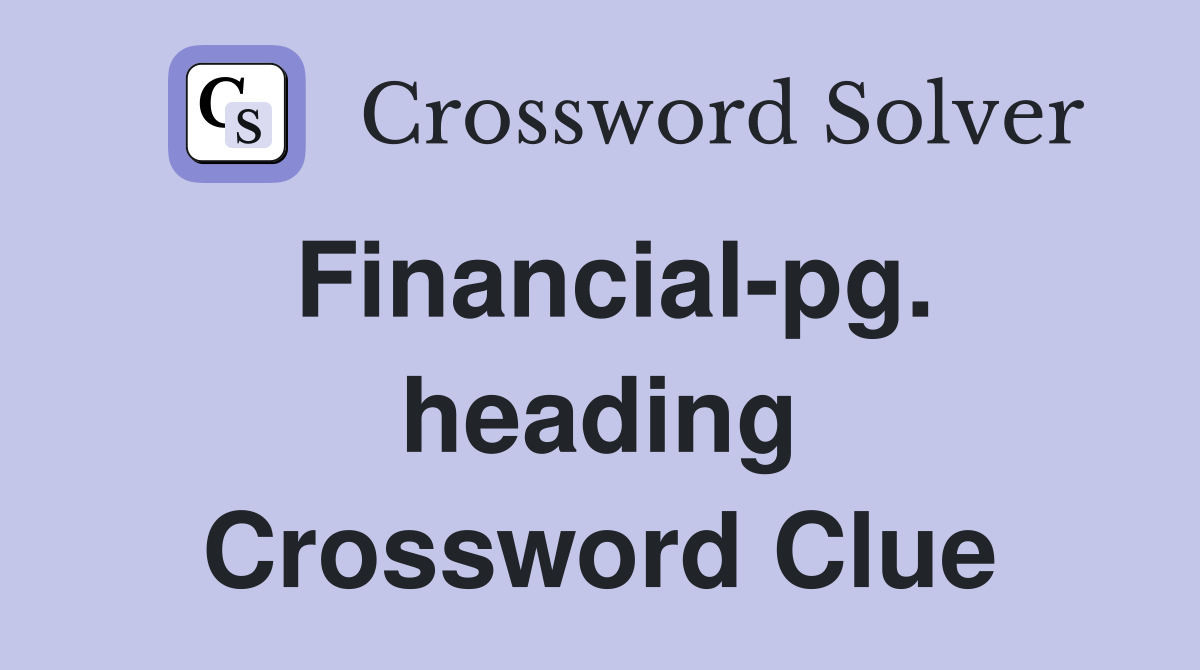 Financial-pg. heading Crossword Clue