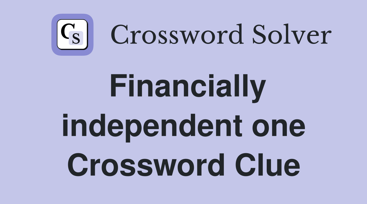 Financially independent one Crossword Clue