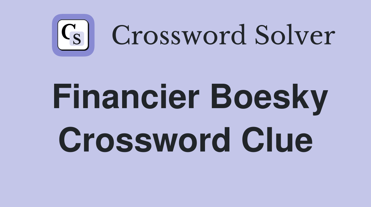 Financier Boesky Crossword Clue