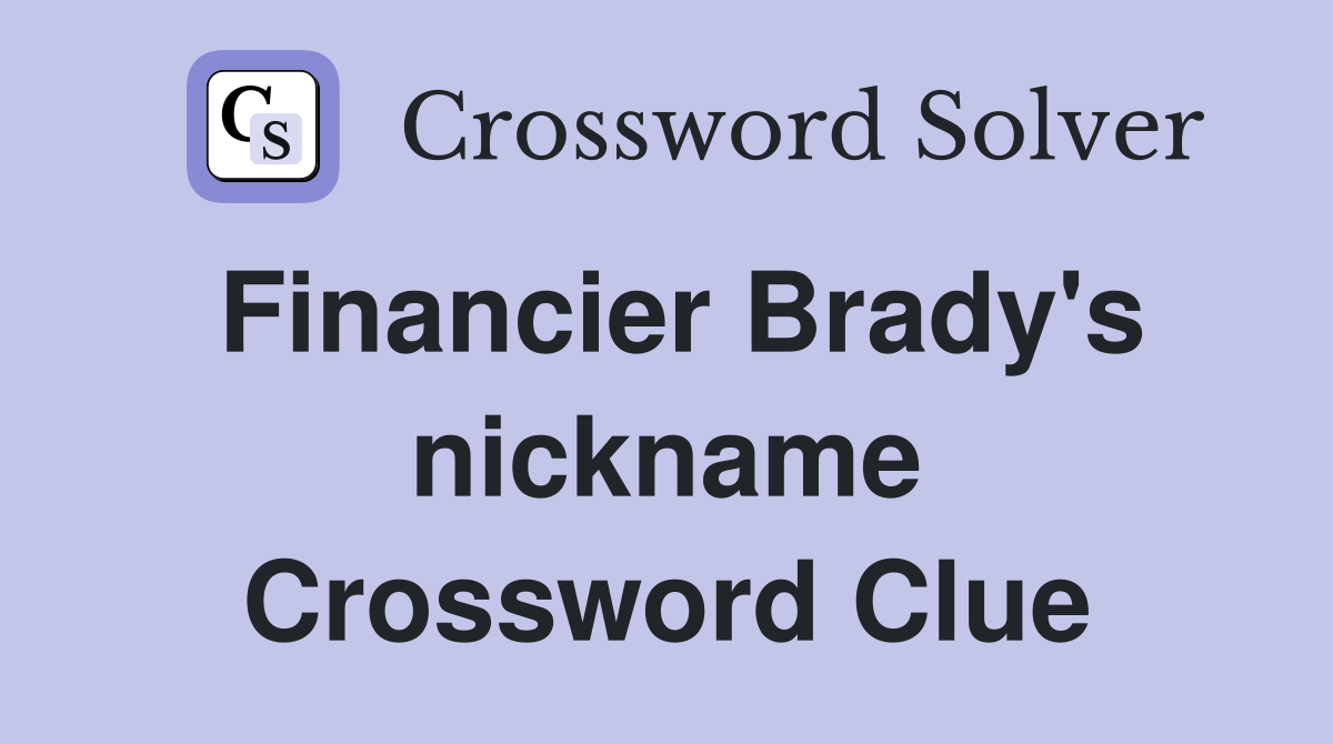 Financier Brady's nickname Crossword Clue