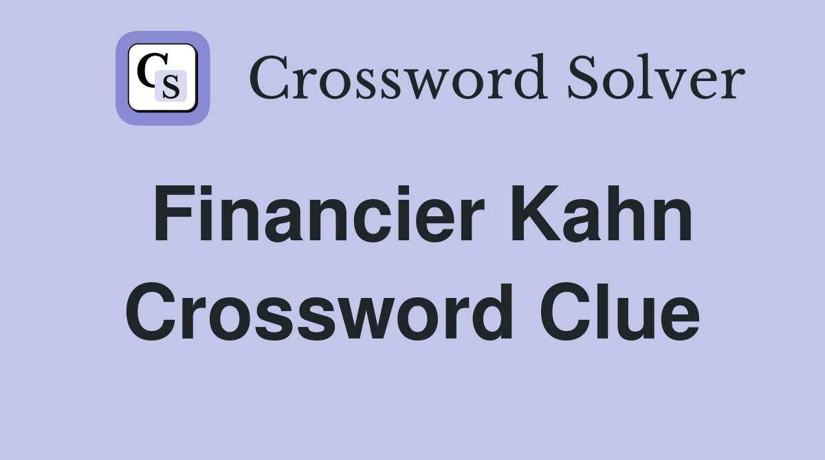 Financier Kahn Crossword Clue
