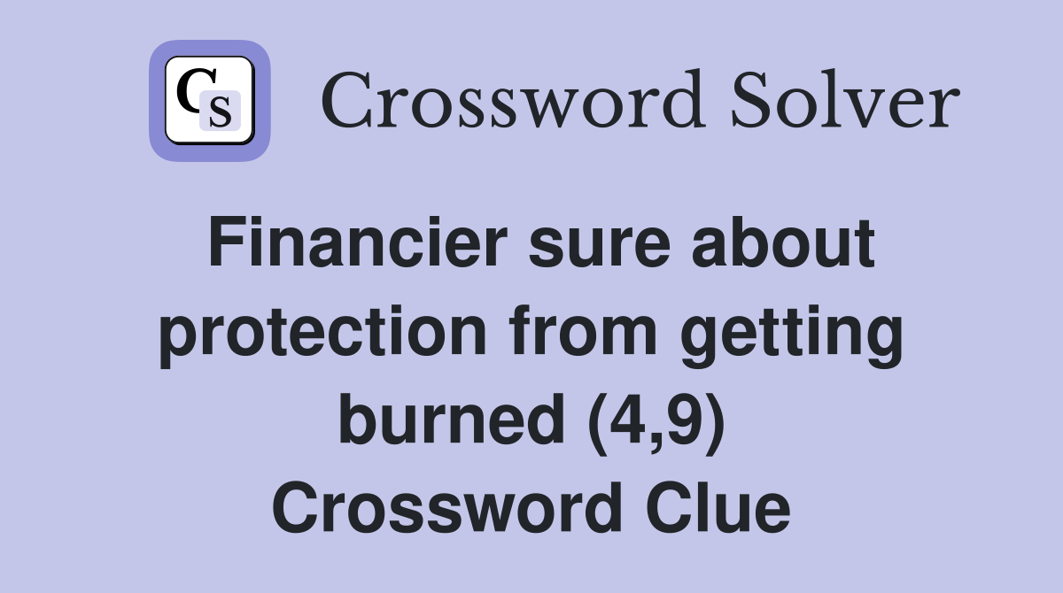 Financier sure about protection from getting burned (4,9) Crossword Clue