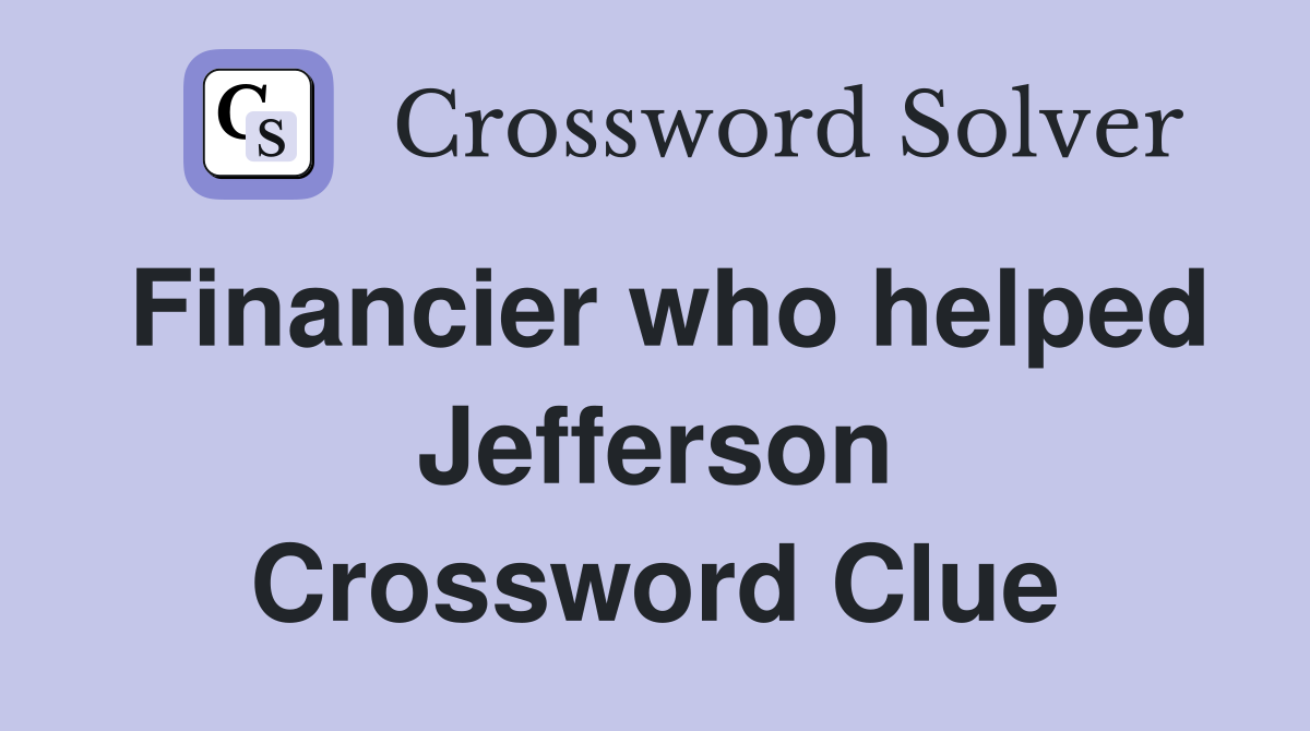 Financier who helped Jefferson Crossword Clue
