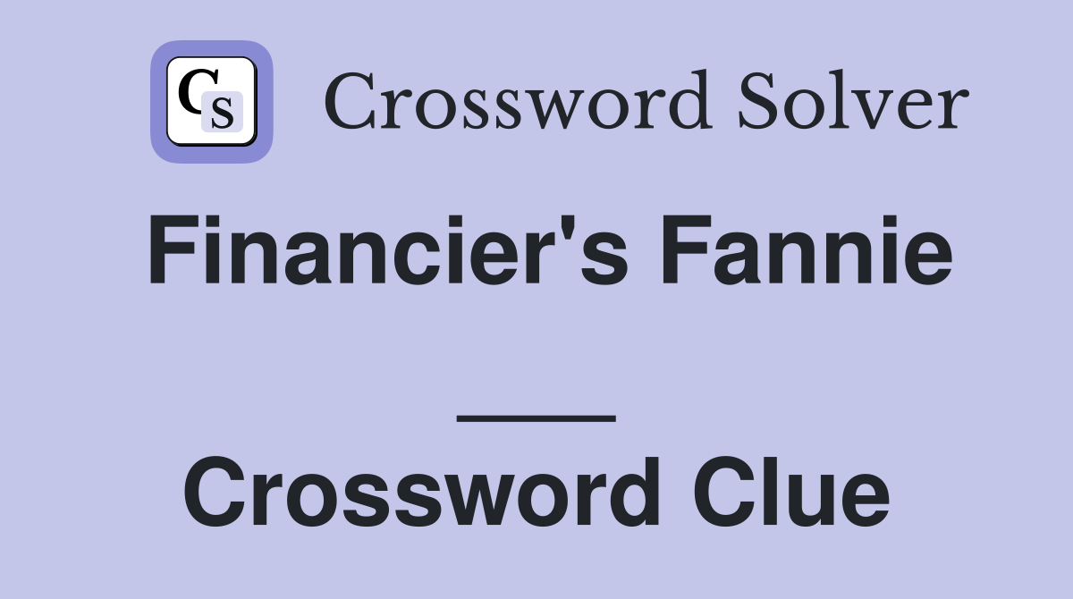 Financier's Fannie ___ Crossword Clue