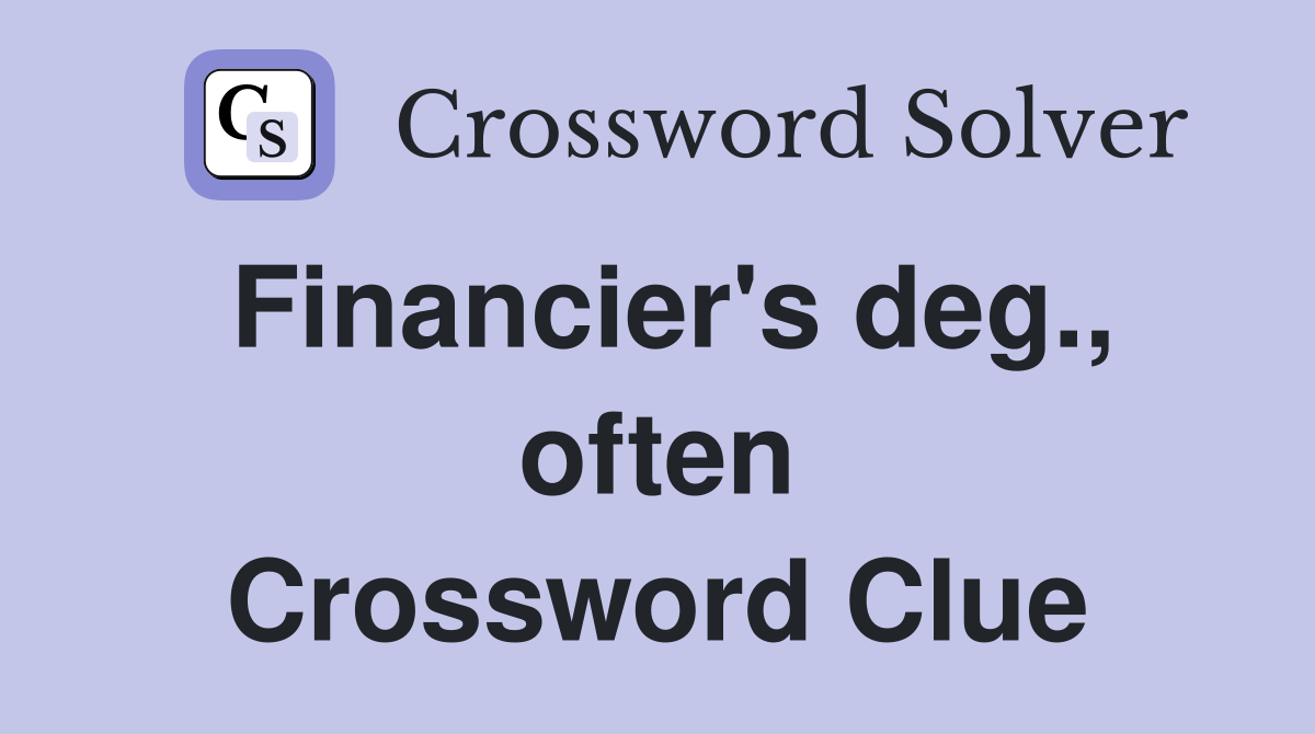 Financier's deg., often Crossword Clue