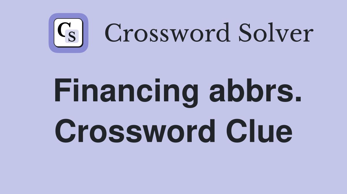 Financing abbrs. Crossword Clue