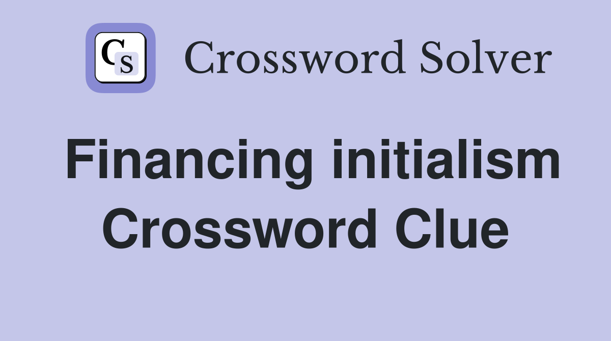 Financing initialism Crossword Clue