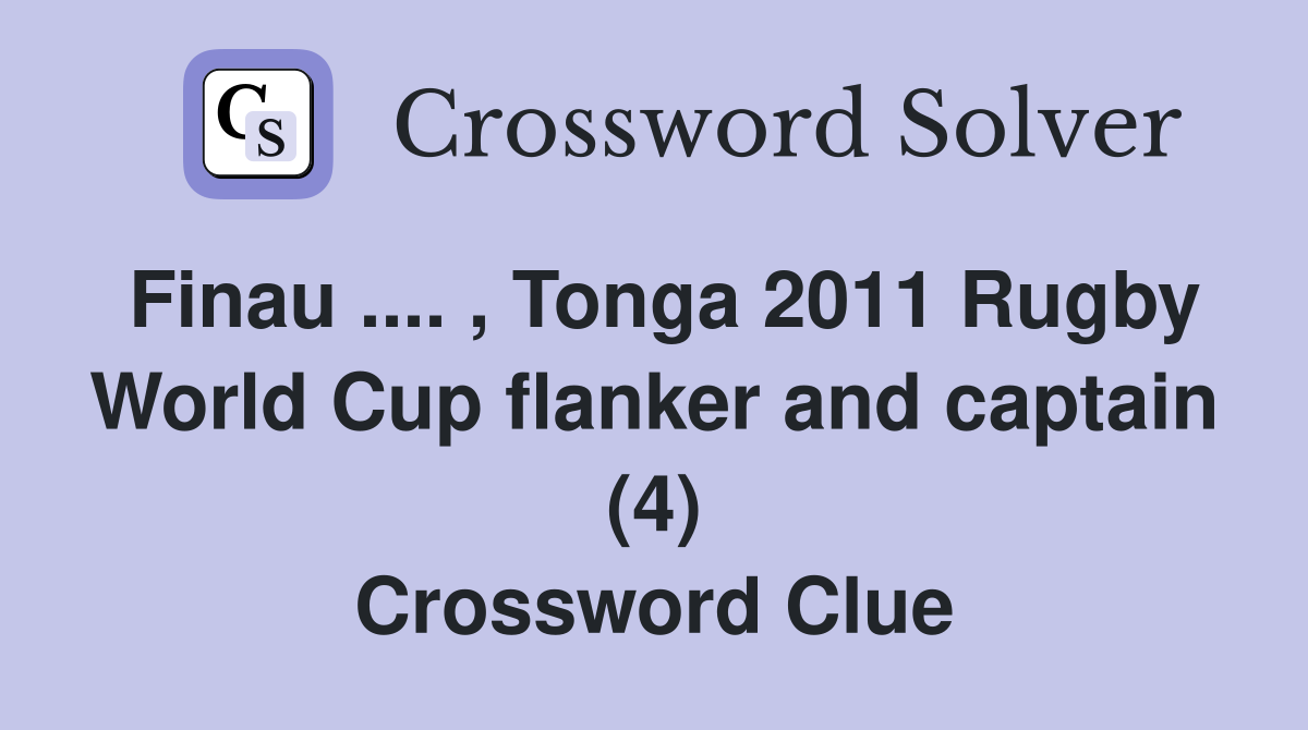 Finau .... , Tonga 2011 Rugby World Cup flanker and captain (4) Crossword Clue