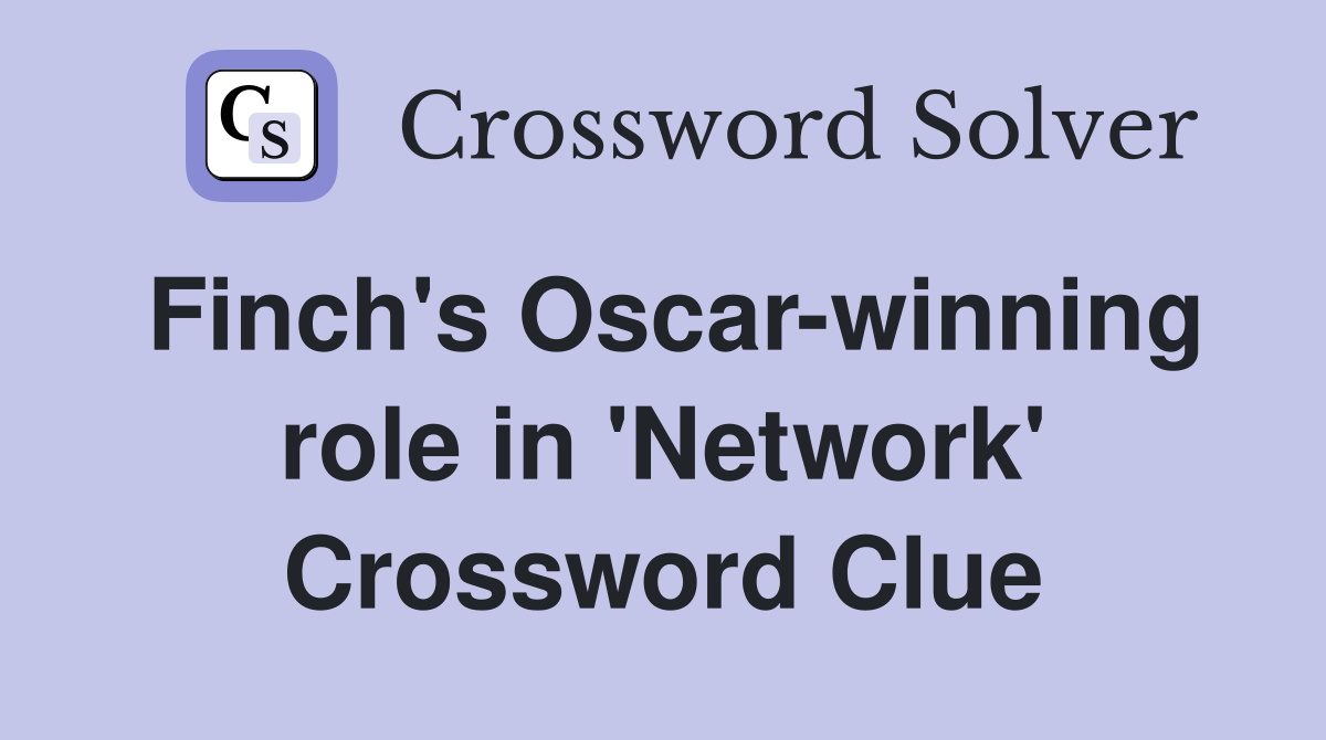 Finch's Oscar-winning role in 'Network' Crossword Clue
