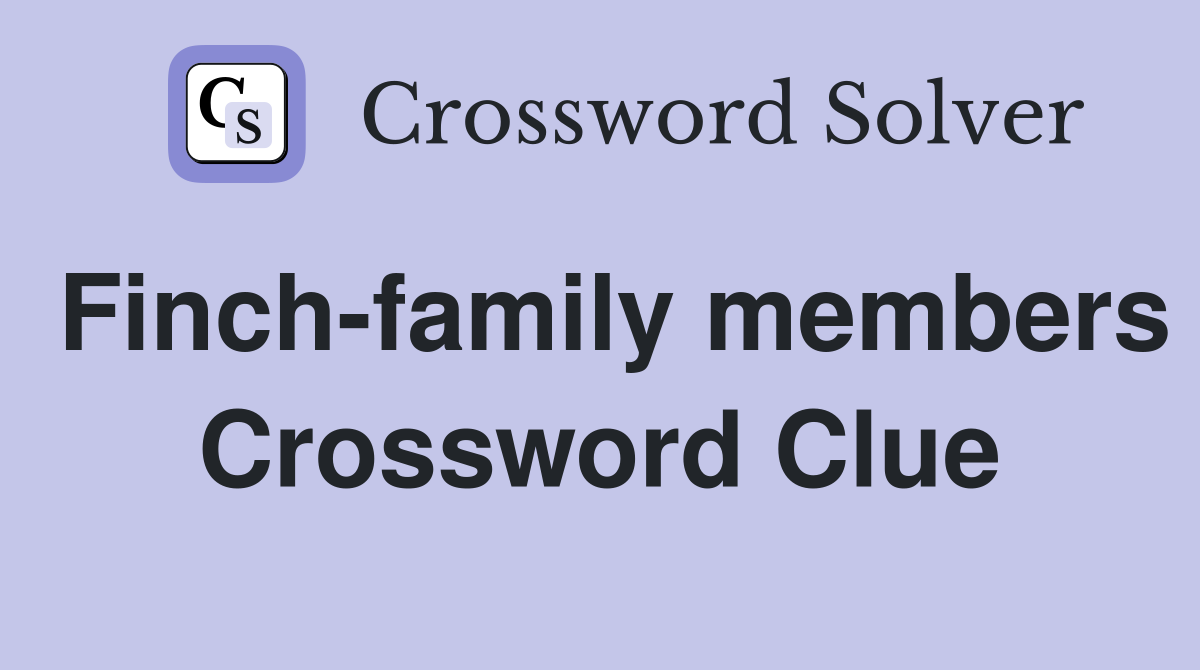 Finch-family members Crossword Clue
