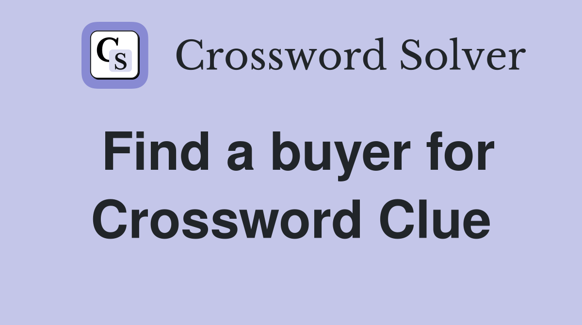 Find a buyer for Crossword Clue