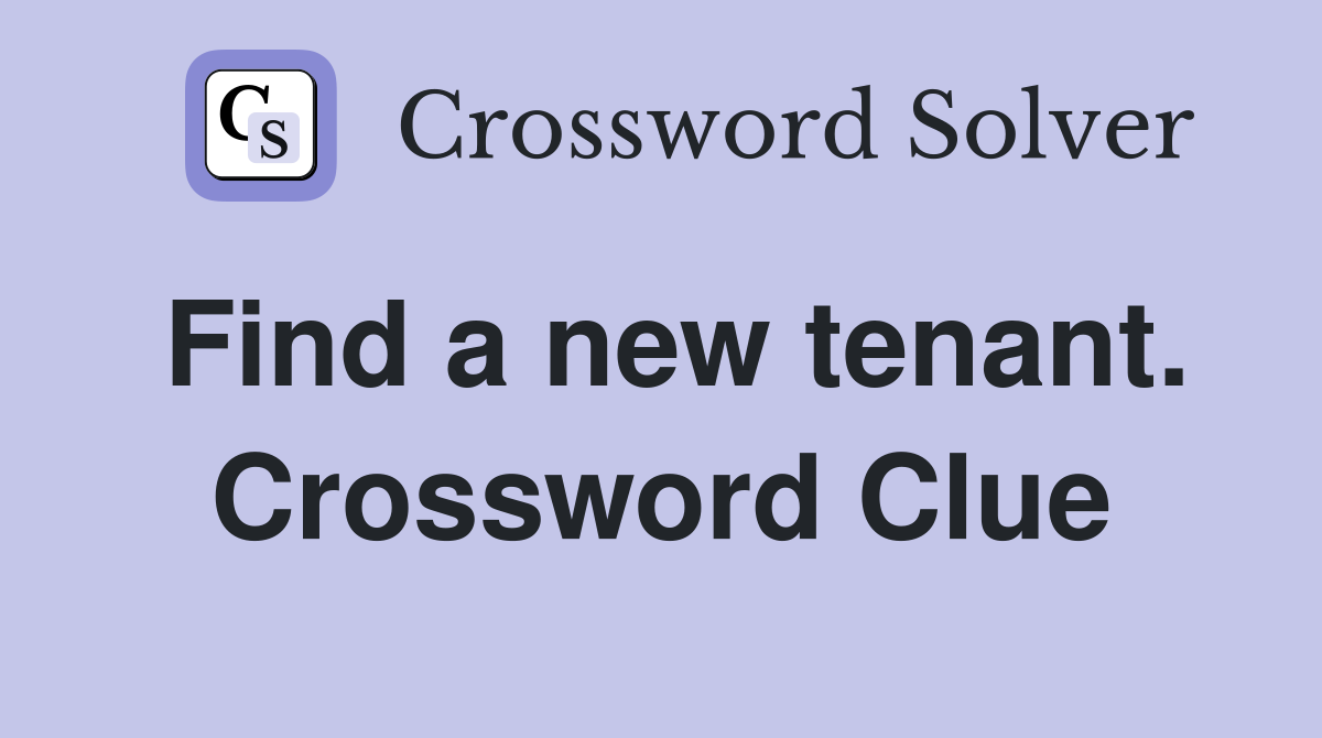 Find a new tenant. Crossword Clue