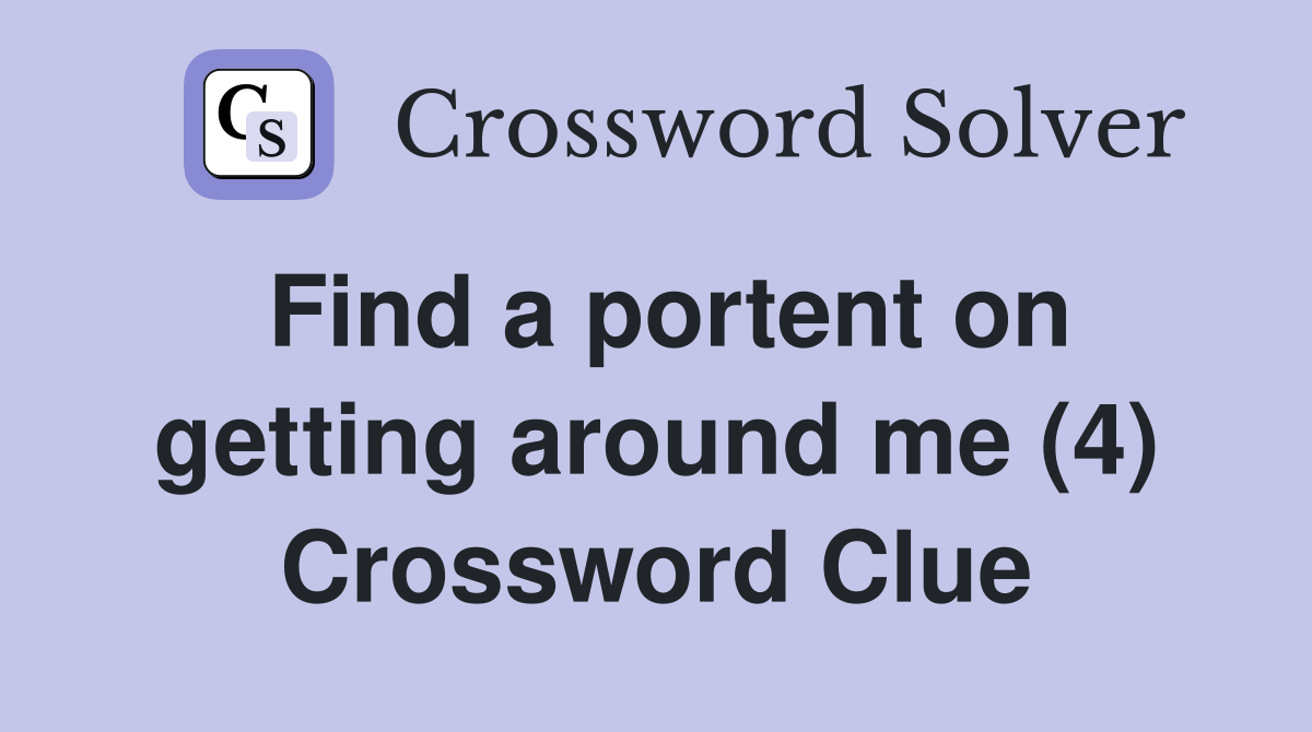 Find a portent on getting around me (4) Crossword Clue