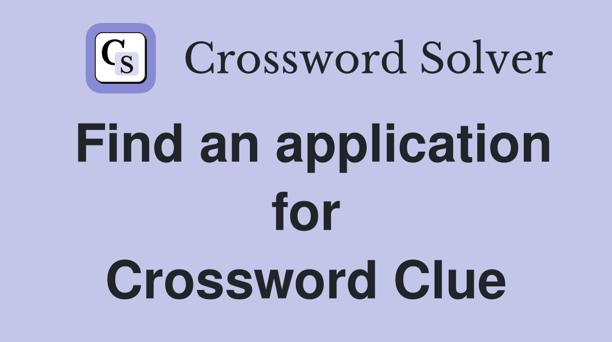 Find an application for Crossword Clue