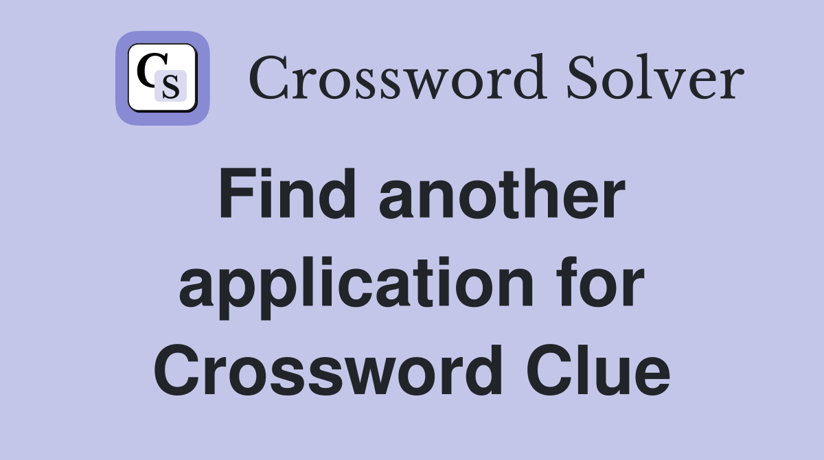 Find another application for Crossword Clue
