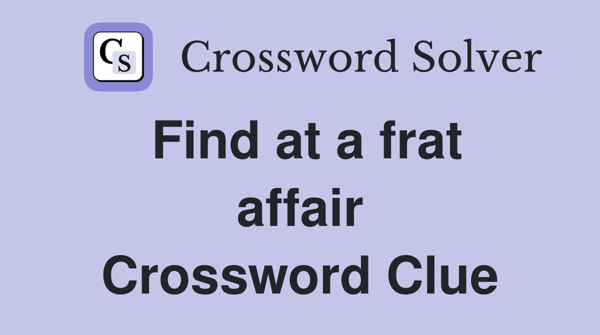 Find at a frat affair Crossword Clue