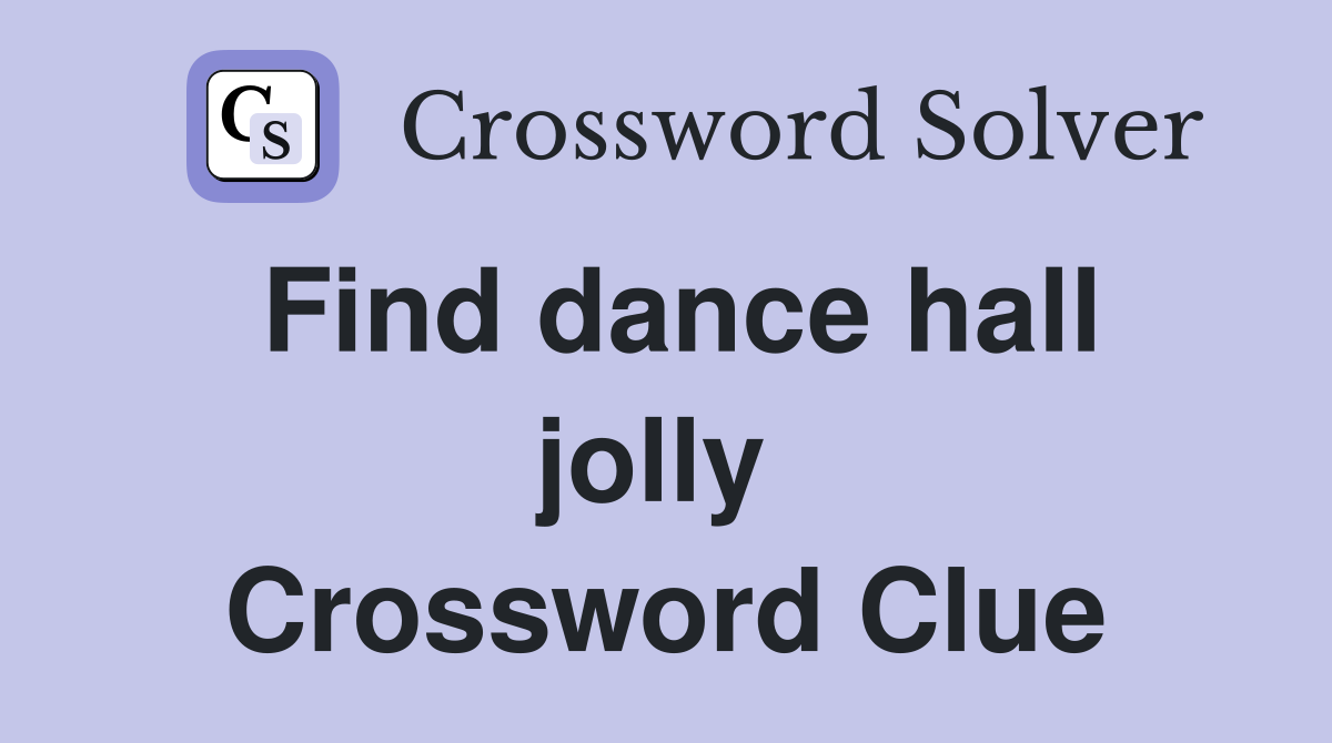 Find dance hall jolly  Crossword Clue
