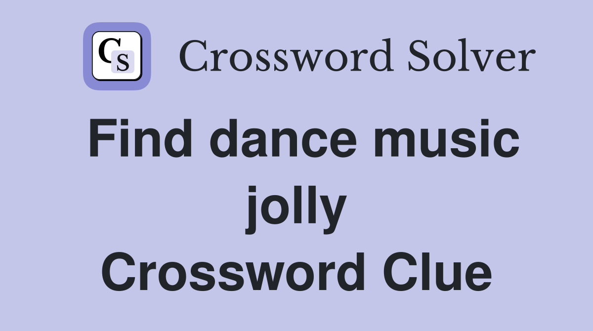 Find dance music jolly Crossword Clue