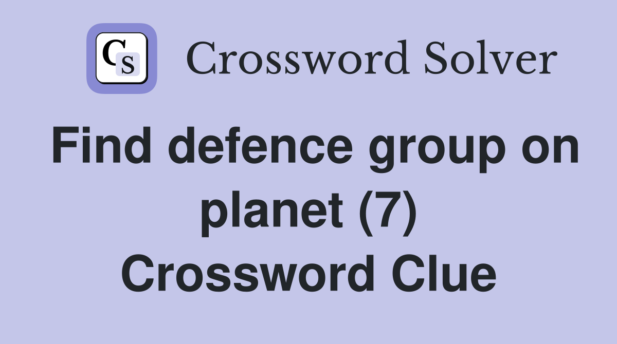 Find defence group on planet (7) Crossword Clue