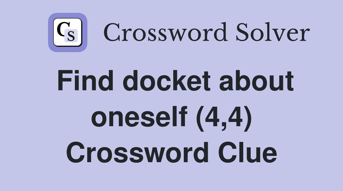 Find docket about oneself (4,4) Crossword Clue