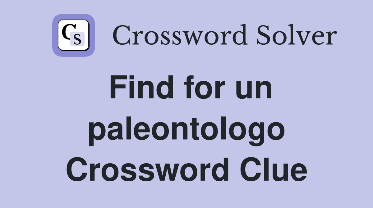 Find for un paleontologo Crossword Clue