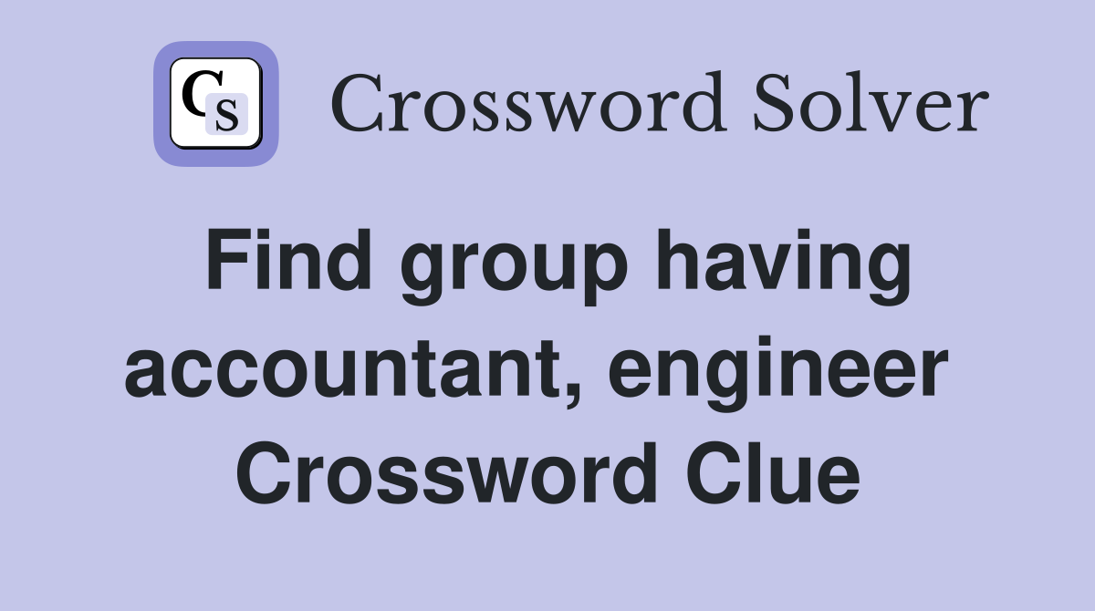 Find group having accountant, engineer  Crossword Clue