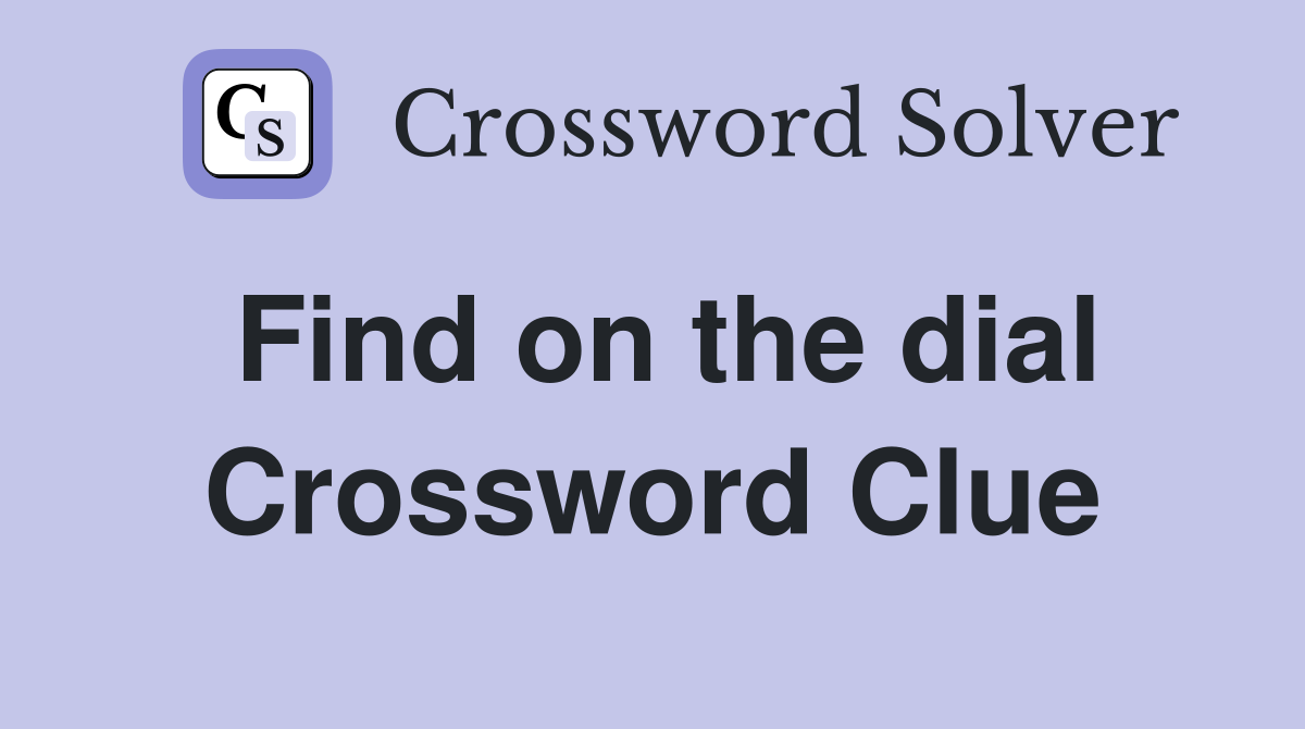 Find on the dial Crossword Clue